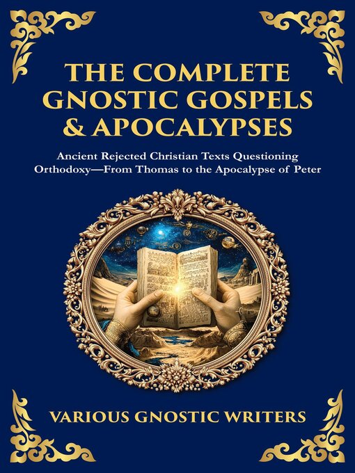 Title details for The Complete Gnostic Gospels & Apocalypses by Gnostic Writers - Available